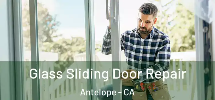 Glass Sliding Door Repair Antelope - CA