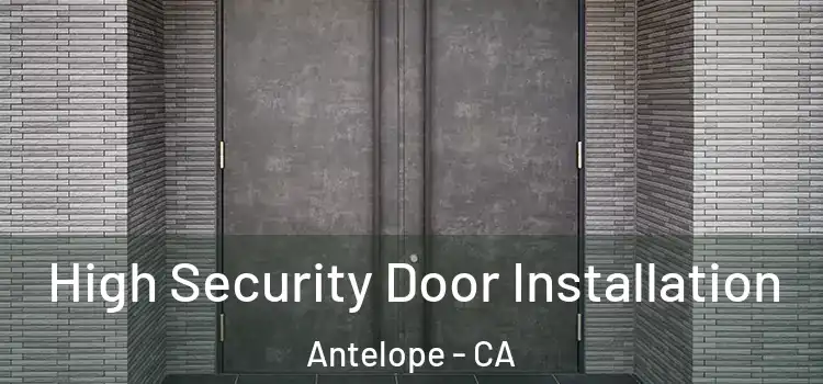 High Security Door Installation Antelope - CA