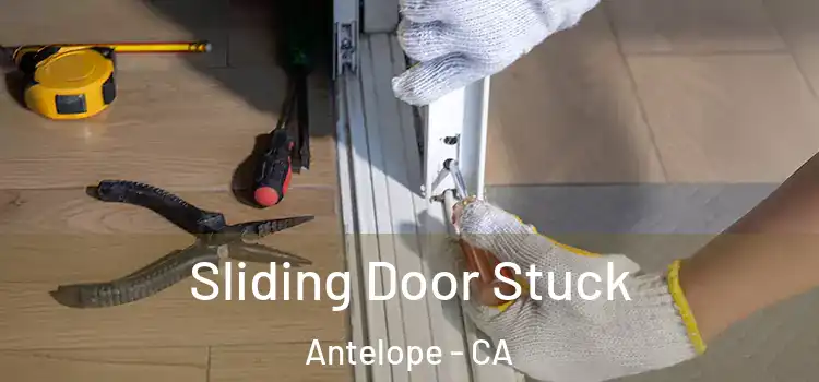 Sliding Door Stuck Antelope - CA